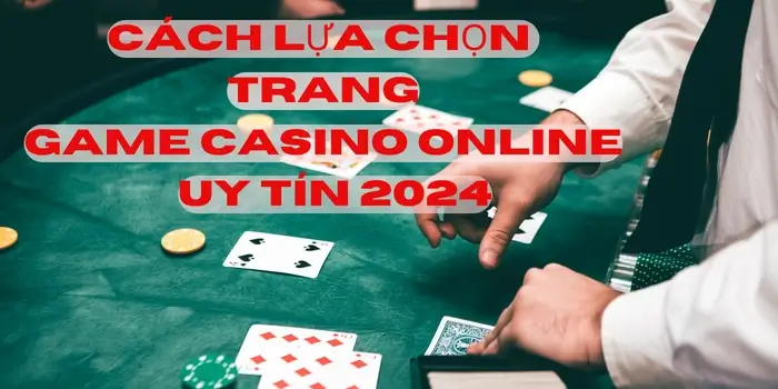 cách lụa chọn casino online uy tín