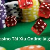 Game Casino Tài Xỉu Online là gì?